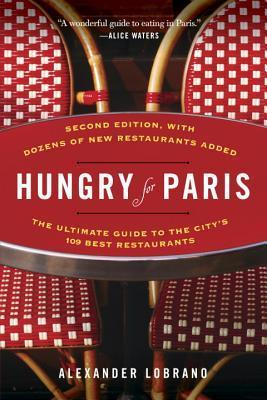 Hungry for Paris: The Ultimate Guide to the City's 109 Best Restaurants (9780812985948)